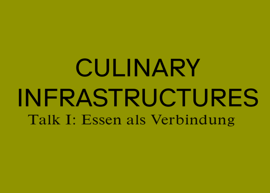 Gelber Hintergrund mit dem Text „CULINARY INFRASTRUCTURES Talk I: Essen als Verbindung“.