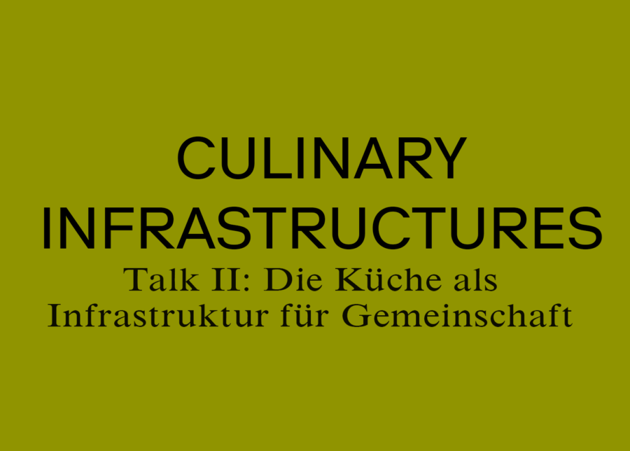 Gelber Hintergrund mit dem Text Culinary Infrastructures und Talk II: Die Küche als Infrastruktur.